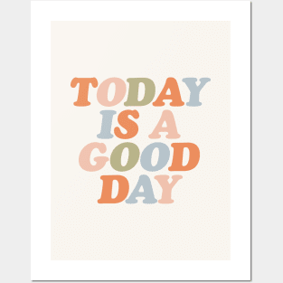 Today is a Good Day Posters and Art